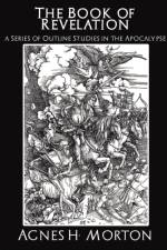 The Book of Revelation a Series of Outline Studies in the Apocalypse af H McConkey James H McConkey