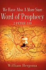 We Have Also A More Sure Word Of Prophecy 2 Peter 1 af William Bergsma