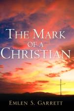 The Mark of a Christian af Emlen S Garrett