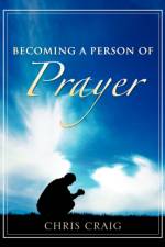 Becoming a Person of Prayer af Chris Craig