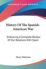 HISTORY OF THE SPANISH-AMERICAN WAR: EMB af Henry Watterson
