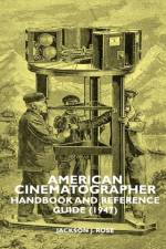 American Cinematographer - Handbook And Reference Guide (1947) af Jackson J. Rose