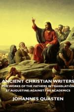 Ancient Christian Writers - The Works Of The Fathers In Translation - St Augustine