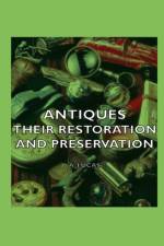 Antiques - Their Restoration And Preservation af A. Lucas