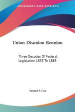 UNION-DISUNION-REUNION: THREE DECADES OF af Samuel S. Cox