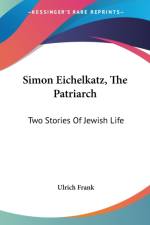 SIMON EICHELKATZ, THE PATRIARCH: TWO STO af Ulrich Frank