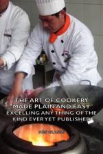 The Art of Cookery Made Plain and Easy - Excelling Any Thing of the Kind Ever Yet Published af Mrs Glasse