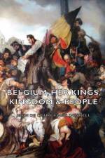 Belgium, Her Kings, Kingdom & People af John De Courcy Mac Donnell