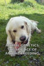 Animal Genetics - The Science of Animal Breeding af F. Crew