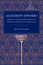 Allegheny Episodes af Henry W. Shoemaker