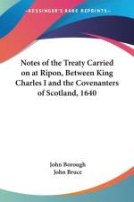 Notes Of The Treaty Carried On At Ripon, Between King Charles I And The Covenanters Of Scotland, 1640 af John Borough