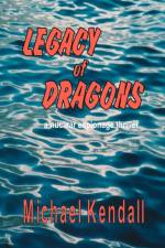 Legacy of Dragons af Michael Kendall