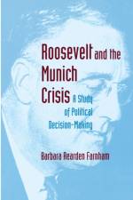 Roosevelt and the Munich Crisis af Barbara Reardon Farnham