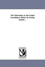 The Tabernacle, or, the Gospel According to Moses. by George Junkin ... af George Junkin