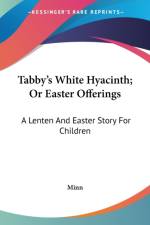 TABBY'S WHITE HYACINTH; OR EASTER OFFERI af Minn