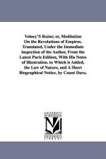 Volney's Ruins; Or, Meditation on the Revolutions of Empires. Translated, Under the Immediate Inspection of the Author, from the Latest Paris Edition, af Constantin Francois Volney