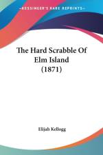 The Hard Scrabble Of Elm Island (1871) af Elijah Kellogg