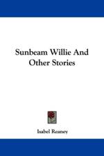 SUNBEAM WILLIE AND OTHER STORIES af Isabel Reaney