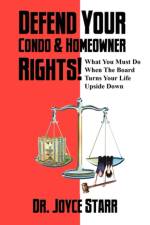 Defend Your Condo & Homeowner Rights! What You Must Do When the Board Turns Your Life Upside Down af Dr. Joyce Starr