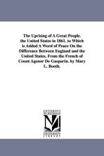 The Uprising of a Great People. the United States in 1861. to Which Is Added a Word of Peace on the Difference Between England and the United States. af Agnor Comte De Gasparin