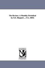 The Reviser; A Monthly Periodical by S.E. Shepard ... [V.1, 1855] af S E Shepard