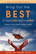 Bring Out the Best in Your Child and Your Self af Ilene Val-Essen