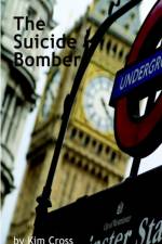 The Suicide Bomber af Kim Cross