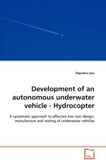 Development of an autonomous underwater vehicle - Hydrocopter - A systematic approach to effective low cost design, manufacture and testing of underwater vehicles af Rajendra Jani