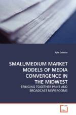 Small/Medium Market Models of Media Convergence in the Midwest af Kyle Geissler