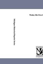 Wesley His Own Historian. af John Wesley