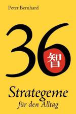 36 Strategeme fur den Alltag af Peter Bernhard