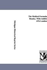 The Medical Formulary... by Henry Beasley. with Additions from the 6th London Ed. af Henry Beasley