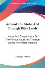 AROUND THE GLOBE AND THROUGH BIBLE LANDS af George Lambert