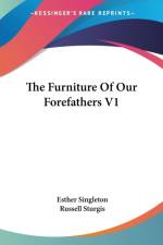 THE FURNITURE OF OUR FOREFATHERS V1