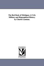 The Red Book of Michigan; A Civil, Military and Biographical History. by Charles Lanman. af Charles Lanman