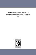 The Reverend George Junkin ... A Historical Biography. by D.X. Junkin ... af David Xavier Junkin