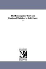 The Homoeopathic theory and Practice of Medicine, by E. E. Marcy ... af E E (Erastus Edgerton) Marcy