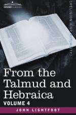 From the Talmud and Hebraica, Volume 4 af John Lightfoot