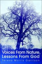 Voices from Nature, Lessons from God af Teresa Morris Garrison