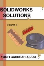 Solidworks Solutions Volume II af Yoofi Garbrah-Aidoo