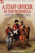 A Staff Officer in the Peninsula af E W Buckham