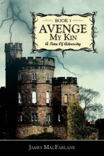 Avenge My Kin - Book 1 af James Macfarlane