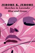 Sketches in Lavender Blue and Green af Jerome K Jerome