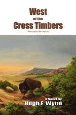West of the Cross Timbers af Hugh F Wynn