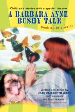 A Barbara Anne Bushy Tale af Jean Elizabeth Ward