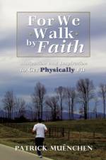 For We Walk by Faith af Patrick Muenchen