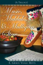 Music, Mukluks & Mulligan Stew af E Grace Veale Mitts