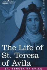 The Life of St. Teresa of Avila