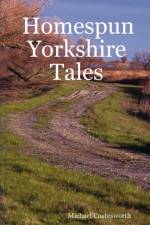 Homespun Yorkshire Tales af Michael Coatesworth