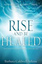 Rise and Be Healed af Barbara Caldwell Adkins